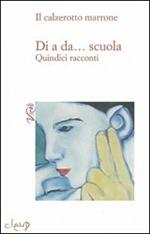 Di a da... scuola. Quindici racconti