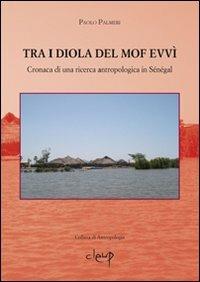 Tra i Diola del MofEvvì. Cronaca di una ricerca antropologica in Sénégal - Paolo Palmeri - copertina