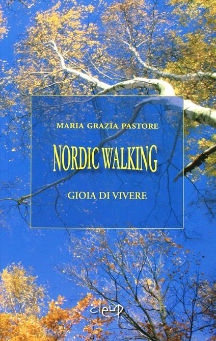 Nordic walking. Gioia di vivere - M. Grazia Pastore - copertina