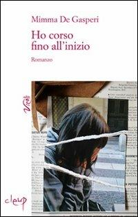 Ho corso fino all'inizio - Mimma De Gasperi - copertina