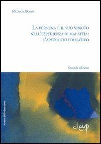 La persona e il suo vissuto dell'esperienza di malattia. L'approccio educativo - Natascia Bobbo - copertina