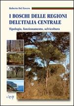 I boschi delle regioni dell'Italia centrale. Tipologia, funzionamento, selvicoltura