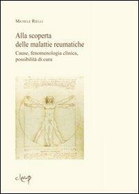 Alla scoperta delle malattie reumatiche. Cause, fenomenologia clinica, possibilità di cura - Michele Rielli - copertina