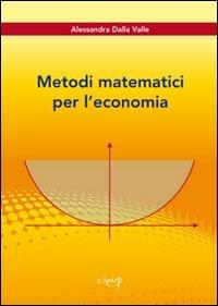 Metodi matematici per l'economia - Alessandra Dalla Valle - copertina