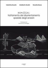 M.Im.O.S.A.: trattamento del disorientamento spaziale degli anziani - Valentina Busato,Adalberto Bordin,Rossella Basso - copertina