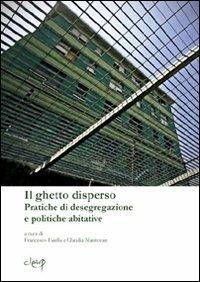 Il ghetto disperso. Pratiche di desegragazione e politiche abitative - copertina