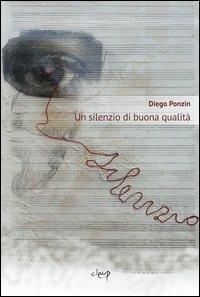 Un silenzio di buona qualità - Diego Ponzin - copertina