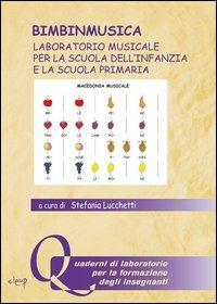 Bimbinmusica. Laboratorio musicale per la scuola dell'infanzia e la scuola primaria. Con CD Audio - Stefania Lucchetti - copertina