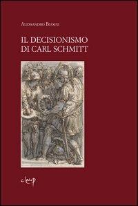 Il decisionismo di Carl Schmitt - Alessandro Biasini - copertina