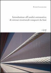 Introduzione all'analisi automatica di sistemi strutturali composti da funi - Ennio Casagrande - copertina