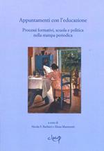 Appuntamenti con l'educazione. Processi formativi, scuola e politica nella stampa periodica. Atti del Seminario (Reggio Emilia, 3-4 dicembre 2010 )