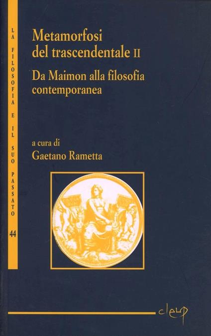Metamorfosi del trascendentale. Vol. 2: Da Maimon alla filosofia contemporanea. - copertina