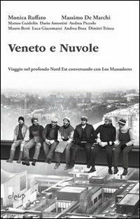 Veneto e nuvole. Viaggio nel profondo Nord Est conversando con Los Massadores - Monica Ruffato,Massimo De Marchi - copertina