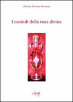 I custodi della rosa divina