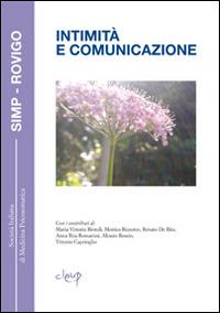 Intimità e comunicazione - M. Vittoria Biondi,Monica Bizzotto,Renato De Rita - copertina