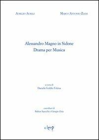 Alessandro Magno in Sidone. Dramma per musica - Aurelio Aureli,Marco A. Zaini - copertina