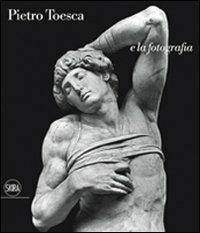 Pietro Toesca e la fotografia. «Saper vedere» - copertina