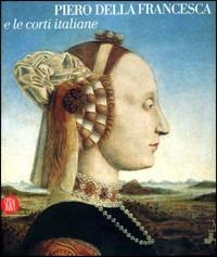 Piero della Francesca e le corti italiane - copertina