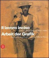 Il lavoro inciso. Capolavori dell'arte grafica da Millet a Vedova. Ediz. italiana e tedesca - copertina