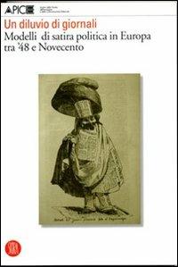 Un diluvio di giornali. Modelli di satira politica in Europa tra '48 e Novecento. Ediz. illustrata - copertina