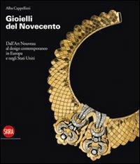 Gioielli del Novecento. Dall'Art Nouveau al design contemporaneo in Europa e negli Stati Uniti - Alba Cappellieri - copertina