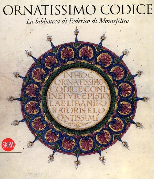 Ornatissimo codice. La biblioteca di Federico di Montefeltro - 4