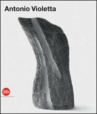Antonio Violetta. Ediz. illustrata - Alberto Fiz - copertina