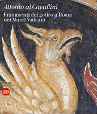 Attorno al Cavallini. Frammenti del gotico a Roma nei Musei Vaticani - copertina