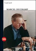 Marcel Duchamp e altri eretici. Ediz. italiana e inglese