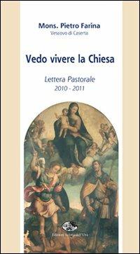 Vedo vivere la Chiesa. Lettera pastorale 2010-2011 - Pietro Farina - copertina