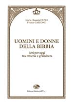 Uomini e donne della Bibbia. Ieri per oggi tra miseria e grandezza