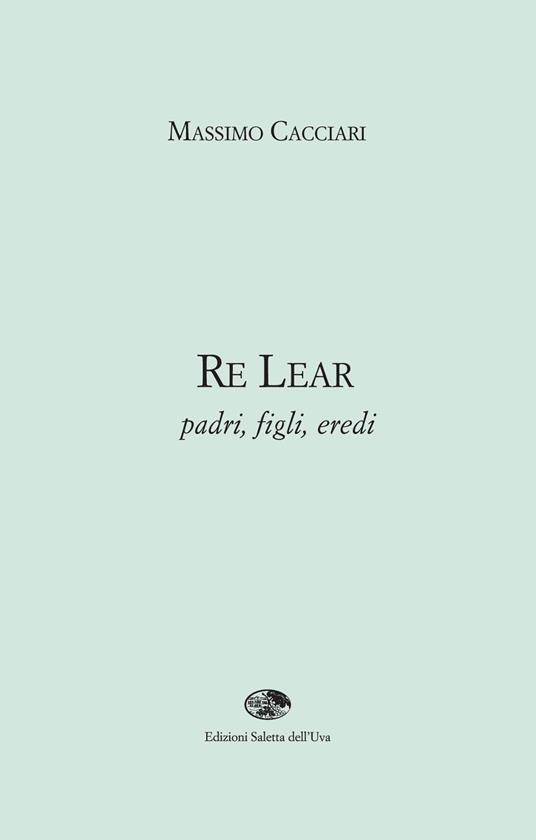 Re Lear. Padri, figli, eredi - Massimo Cacciari - copertina