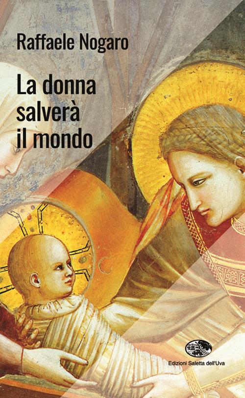 La donna salverà il mondo - Raffaele Nogaro - copertina