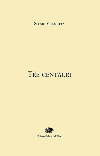 Tre centauri - Sossio Giametta - copertina