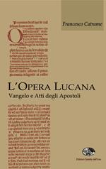 L' opera lucana. Vangelo e Atti degli Apostoli