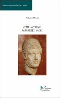 Roma antica. Vol. 3: Paramenti sacri - Arduino Maiuri - copertina