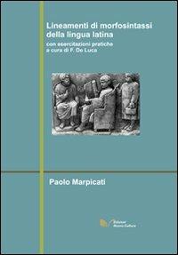 Lineamenti di morfosintassi della lingua latina. Con esercitazioni pratiche - Paolo Marpicati - copertina