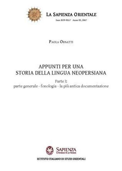 Appunti per una storia della lingua neopersiana. Vol. 1: Parte generale. Fonologia. La più antica documentazione. - Paola Orsatti - copertina