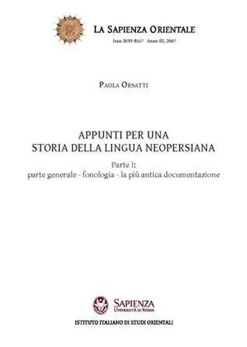 Appunti per una storia della lingua neopersiana. Vol. 1: Parte generale. Fonologia. La più antica documentazione. - Paola Orsatti - copertina