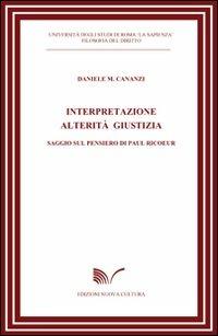 Interpretazione alterità giustizia. Saggio sul pensiero di Paul Ricoeur - Daniele M. Cananzi - copertina