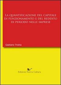 La quantificazione del capitale di funzionamento e del reddito di periodo nell'impresa - Gaetano Troina - copertina