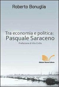 Tra economia e politica: Pasquale Saraceno - Roberto Bonuglia - copertina