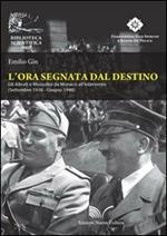 L' ora segnata dal destino. Gli Alleati e Mussolini da Monaco all'intervento. Settembre 1938 - Giugno 1940