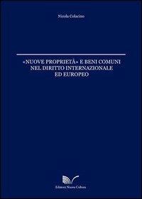 Nuove proprieta e beni comuni nel diritto internazionale ed europeo - Nicola Colacino - copertina