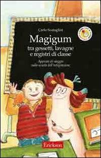 Magigum tra gessetti, lavagne e registri di classe. Appunti di viaggio nella scuola dell'integrazione - Carlo Scataglini - copertina