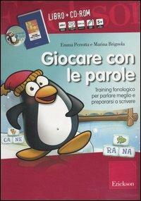 Giocare con le parole. Training fonologico per parlare meglio e prepararsi a scrivere. Kit. Con CD-ROM - Emma Perrotta,Marina Brignola - copertina