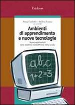 Ambienti di apprendimento e nuove tecnologie. Nuove applicazioni della didattica costruttivista nella scuola