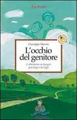 L' occhio del genitore. L'attenzione ai bisogni psicologici dei figli