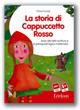 La storia di Cappuccetto Rosso. Avvio alla letto-scrittura e ai prerequisiti logici-matematici. CD-ROM