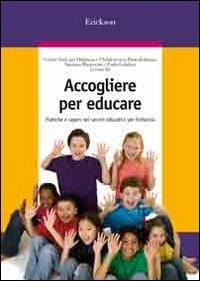 Accogliere per educare. Pratiche e saperi nei servizi educativi per l'infanzia - copertina